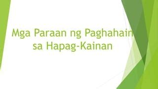 MGA PARAAN NG PAGHAHAIN NG PAGKAIN .
